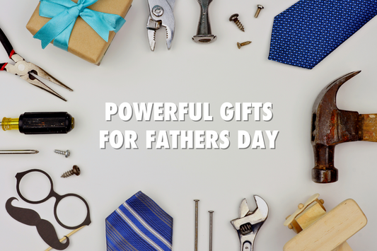 Powerful Gifts for Fathers Day!