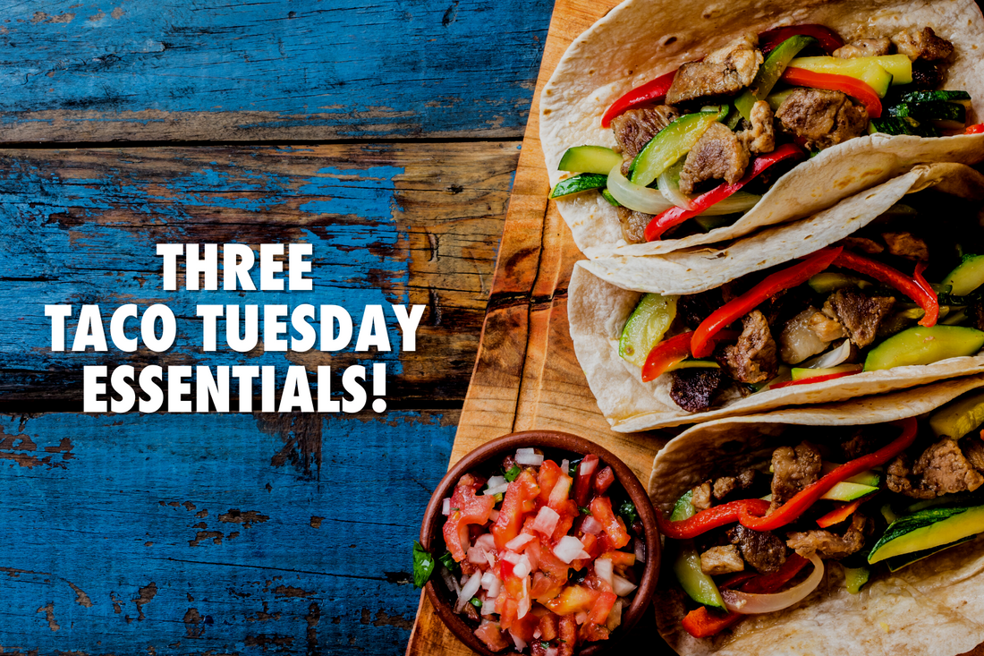 Three Taco Tuesday Essentials!