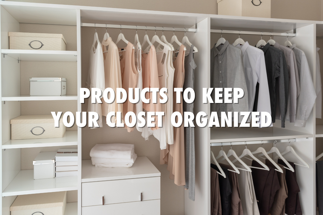 Products To Keep Your Closet Organized